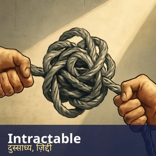 Intractable - Very hard to solve, control or deal with.
