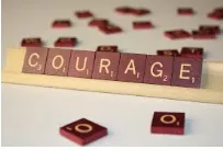 Take heart - Act boldly / Muster courage
