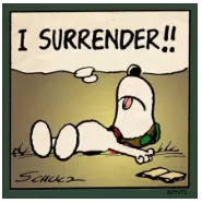 Raise a white flag - One has accepted defeat and surrenders