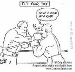 To pay one back in one’s own coin - Tit for tat