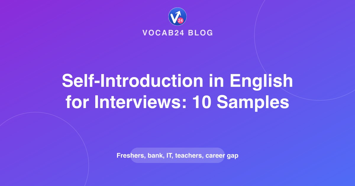 Self-Introduction in English for Interviews: 10 Samples for Freshers and Professionals