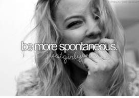 Spontaneous  - H or done in a natural, often sudden way, without any planning or without being forced: