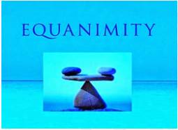 Equanimity  - Calmness and composure, especially in a difficult situation.