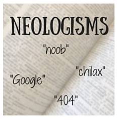 Neologism  - A newly coined word or expression.
