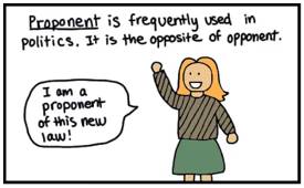 Proponent  - Someone who publicly supports an idea, policy, plan etc.