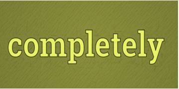 Outright  - Meaning: altogether; completely.