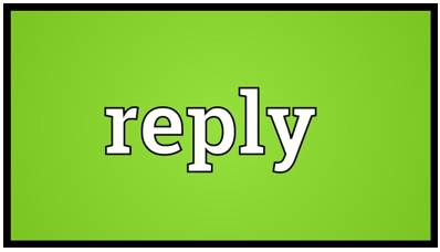 Rejoinder  - Meaning: A reply, especially a sharp or witty one.