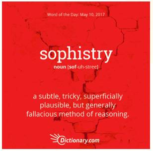 Sophistry  - Meaning: A reason or an explanation that tries to show that something is true when it is really false.