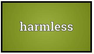Innocuous  - Meaning: Not harmful or offensive.