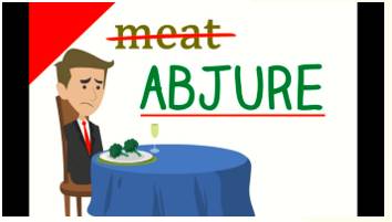 Abjure  - Meaning- Reject a belief or a way of behaving