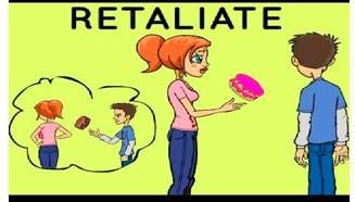 Retaliate  - Meaning-  To do something harmful to somebody because they have harmed you first.