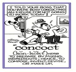 Concoct  - Meaning- To invent a story, an excuse, etc. or create a plan, especially for a dishonest purpose.