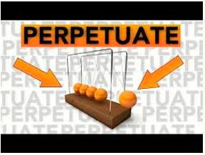Perpetuate  - Meaning-  To make something such as a bad situation, a belief, etc. continue for a long time.