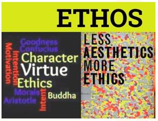 Ethos  - Meaning-  The moral ideas and attitudes that belong to a particular group, society or person.