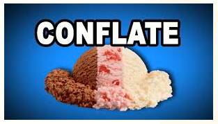 Conflate  - Meaning- To put two or more things together to make one new thing.