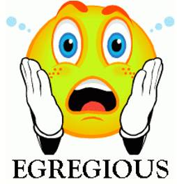 Egregious  - Outstandingly bad.