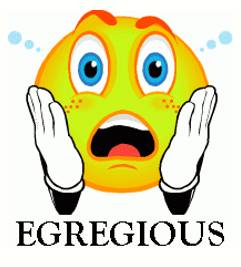 Egregious  - Outstandingly bad.
