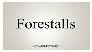Forestalls  - To prevent something from happening. (होने से पहले रोक देना).