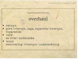 Overhaul  - To check thoroughly, and repair if necessary.
