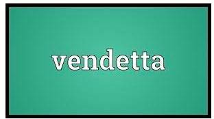 Vendetta  - A prolonged bitter quarrel with or campaign against someone.