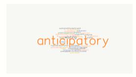 Anticipatory - Done in order to prepare for something that you think might happen.