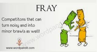 Fray - A situation of intense competitive activity.