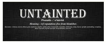 Untainted - Not damaged or harmed by something unpleasant.