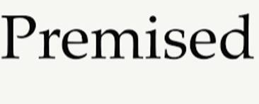 Premised  - Based on a particular idea or belief that is considered to be true.