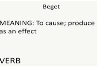 Beget  - To make something happen.