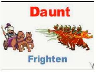 Daunt  - Making somebody feel nervous and less confident about doing something.