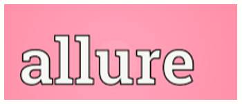 Allure  - The quality of being attractive and exciting.