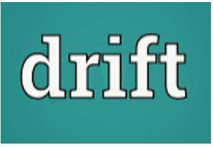 Drift  - To move along smoothly and slowly in water or air.