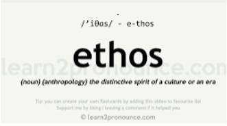 Ethos  - The moral ideas and attitudes that belong to a particular group, society or person.