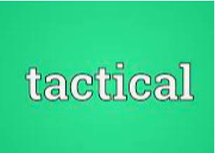 Tactical  - Connected with the particular method you use to achieve something.