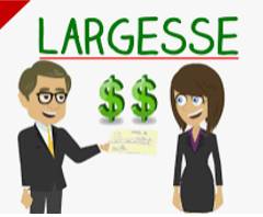 Largesse  - The act or quality of being generous with money