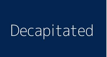 Decapitated  - To reduce the power of a group or organization by removing its leaders