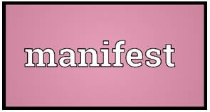 Manifesting - To show something clearly, especially a feeling, an attitude or a quality
