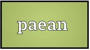 Paeans  - A song of praise or victory