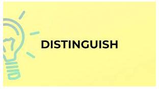 Distinguish  - to recognize the difference between two people or things