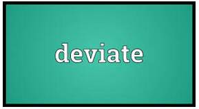 Deviate  - to be different from something; to do something in a different way from what is usual or expected