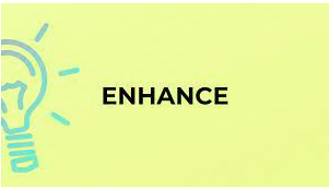 Enhancing  - to increase or further improve the good quality, value or status of somebody/something.