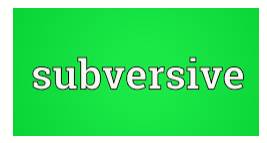 Subversive  - A person who tries to destroy or damage a government or political system by attacking it secretly or indirectly.