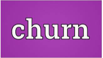 Churn  - Something that moves or is moved around violently