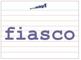 Fiasco - Something that does not succeed, often in a way that makes people feel embarrassed