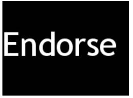 Endorsed  - To say publicly that you support a person, statement or course of action