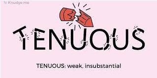 Tenuous  - so weak or uncertain that it hardly exists.