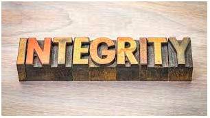 Integrity  - the quality of being honest and having strong moral principles