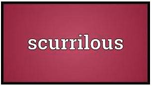 Scurrilous  - very rude and offensive, and intended to damage somebody’s reputation