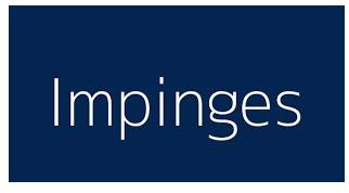 Impinges  - to have a clear and definite effect on something/somebody, especially a bad one