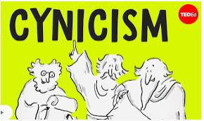 Cynicism - The belief that people only do things to help themselves, rather than for good or sincere reasons